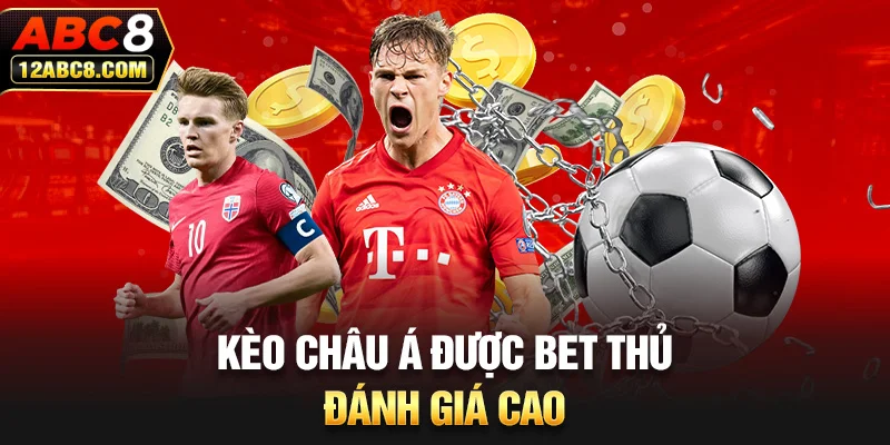 Kèo Châu Á được bet thủ đánh giá cao