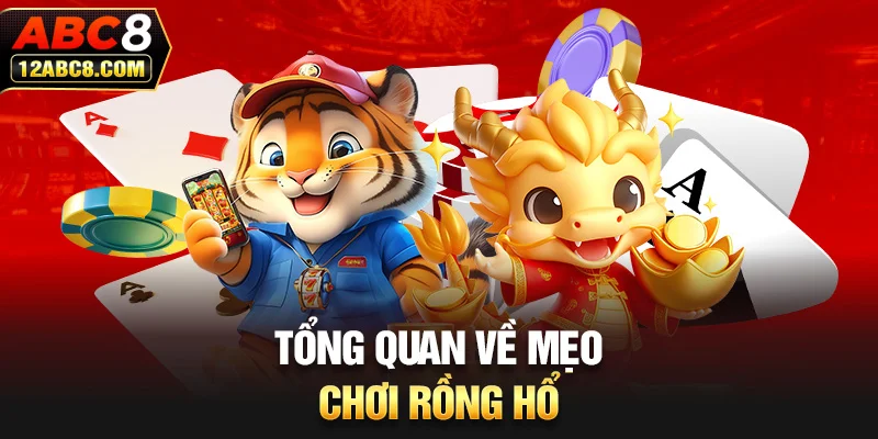 Tổng quan về mẹo chơi rồng hổ