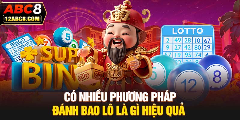 Có nhiều phương pháp đánh bao lô là gì hiệu quả 