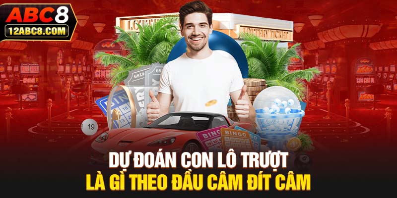 Dự đoán con lô trượt là gì theo đầu câm đít câm