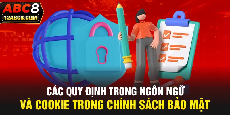 Các quy định trong ngôn ngữ và cookie trong chính sách bảo mật