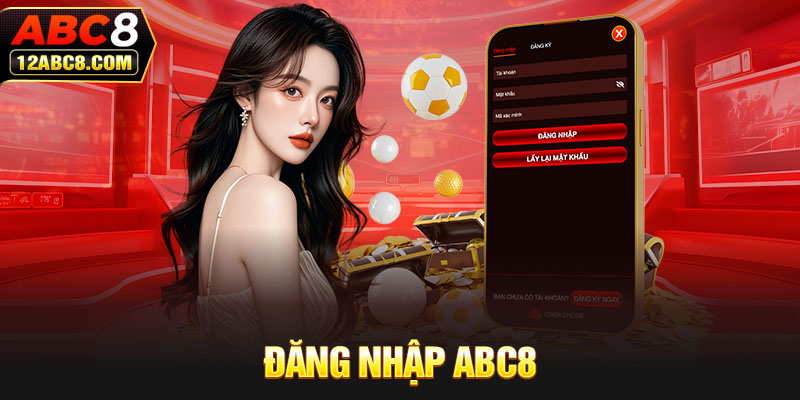 Đăng Nhập ABC8 – Nhận Thưởng Cực Khủng Chào Đón Tân Thủ