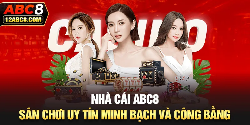 Giới thiệu ABC8 sân chơi uy tín minh bạch và công bằng