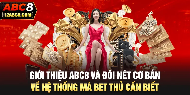 Giới thiệu ABC8 và đôi nét cơ bản về hệ thống mà bet thủ cần biết