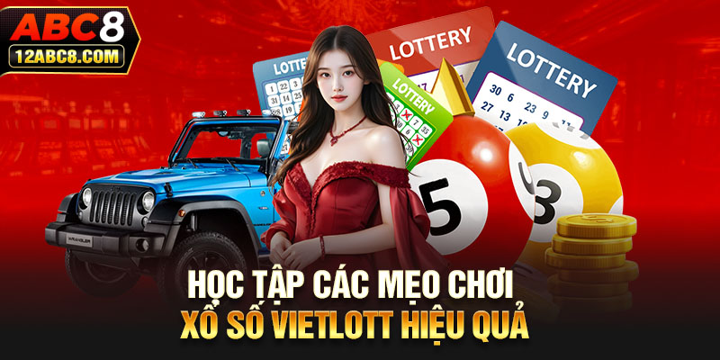 Học tập các mẹo chơi xổ số Vietlott hiệu quả