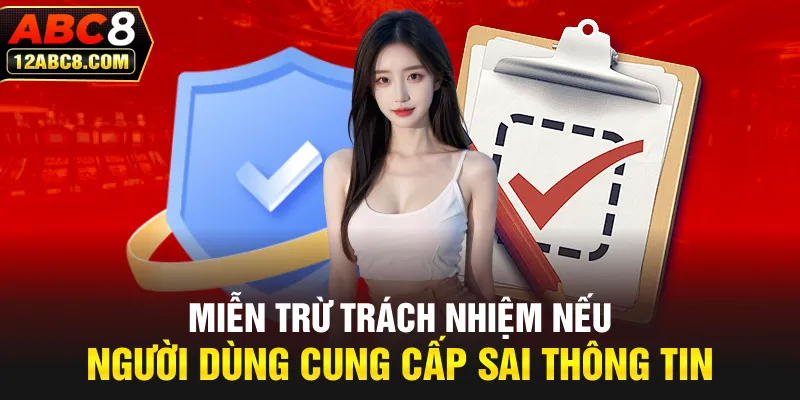 Miễn trừ trách nhiệm nếu người dùng cung cấp sai thông tin