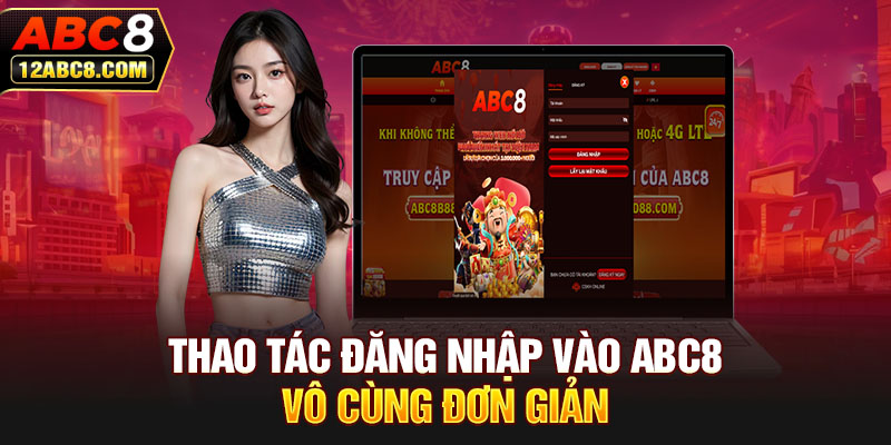 Thao tác đăng nhập vào ABC8 vô cùng đơn giản