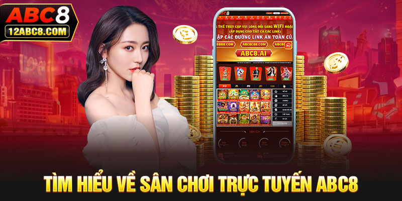 Tìm hiểu về sân chơi trực tuyến ABC8