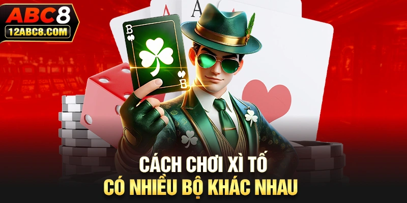 Cách chơi xì tố có nhiều bộ khác nhau