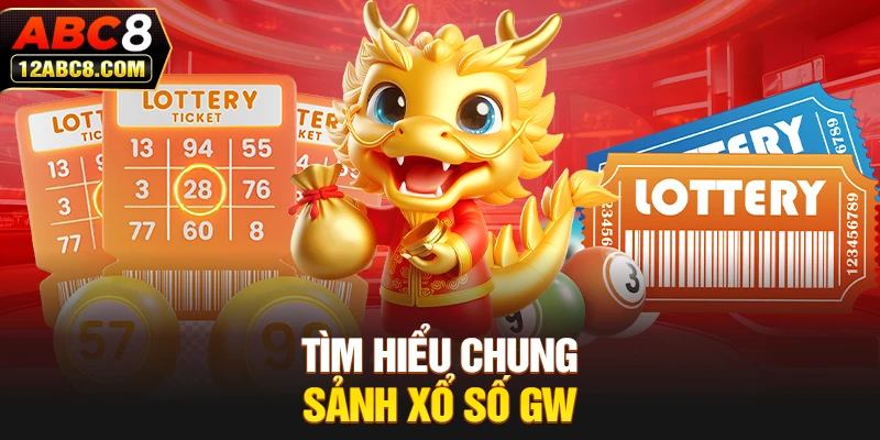 Tìm hiểu chung sảnh xổ số GW