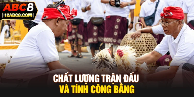 Chất lượng trận đấu và tính công bằng